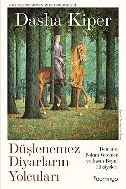 Düşlenemez Diyarların Yolcuları: Demans, Bakım Verenler ve İnsan Beyni Hikâyeleri