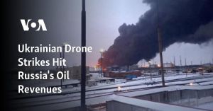 Ukrainian Drone Strikes Disrupt Russian Oil Infrastructure