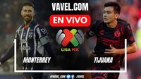 Monterrey vs Tijuana EN VIVO hoy (1-1) | 30/03/2025