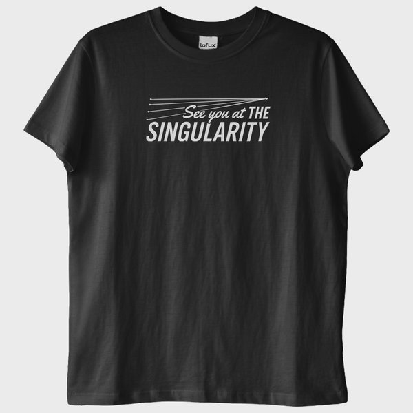 "See You at the Singularity": Tekillikte Görüşürüz T-Shirt