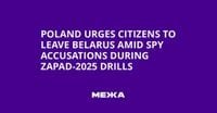 Poland Urges Citizens to Leave Belarus Amid Spy Accusations During Zapad-2025 Drills | Ukraine news - #Mezha