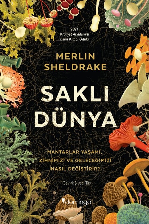 Saklı Dünya: Mantarlar Yaşamı, Zihnimizi ve Geleceğimizi Nasıl Değiştirir?