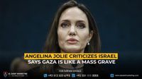 Angelina Jolie Criticizes Israel, Says Gaza Is Like a Mass Grave