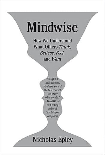 Mindwise: How We Understand What Others Think, Believe, Feel, and Want