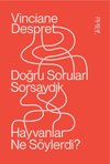 Doğru Soruları Sorsaydık Hayvanlar Ne Söylerdi?
