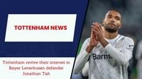 Tottenham make contact with Jonathan Tah over a possible summer move