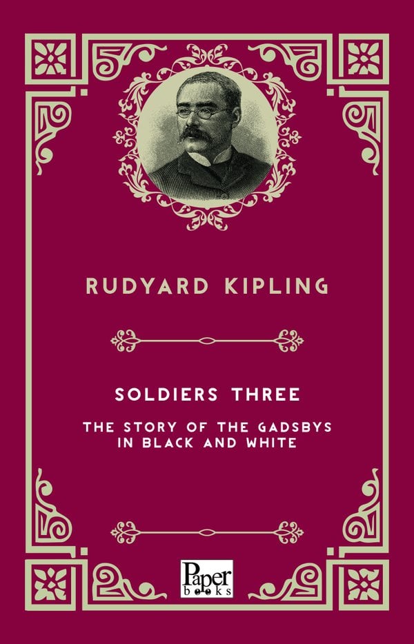 Soldiers Three -The Story of the Gadsbys in Black and White (Rudyard Kipling)