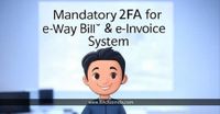 Mandatory 2FA for e-Way Bill & e-Invoice System