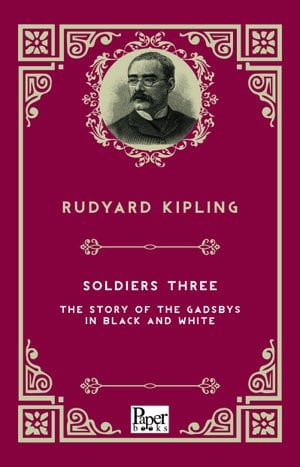 Soldiers Three -The Story of the Gadsbys in Black and White (Rudyard Kipling)