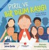 Pırıl ve Bir Dilim Kaygı