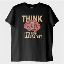 ''Think While You Still Can'' T-Shirt