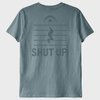 ''Shut Up'' T-Shirt