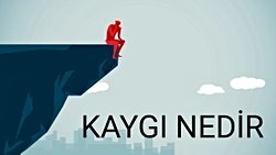 Kaygı Nedir