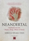 Neandertal - Soydaşlarımızda Hayat, Sevgi, Ölüm ve Sanat