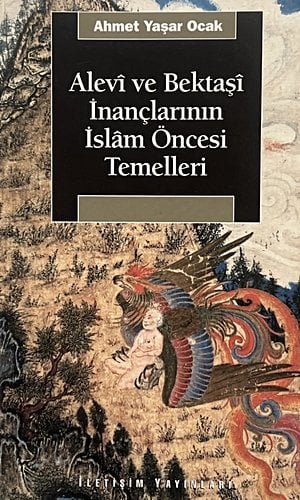 Alevi ve Bektaşi İnançlarının İslam Öncesi Temelleri