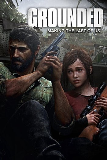 Grounded: The Making of The Last of Us
