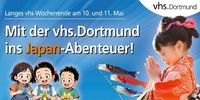 Langes vhs-Wochenende am 10. und 11. Mai : Mit der vhs.Dortmund ins Japan-Abenteuer!