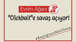 Evrim Ağacı, "Clickbait" İçeriklere Savaş Açıyor!