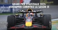 Grand Prix d’Australie 2025: Verstappen commence la saison par une 2e place