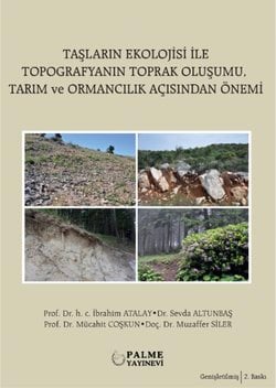 TAŞLARIN EKOLOJİSİ İLE TOPOGRAFYANIN TOPRAK OLUŞUMU, TARIM VE ORMANCILIK AÇISINDAN ÖNEMİ