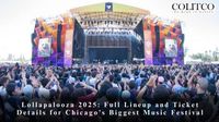 Lollapalooza 2025: Full Lineup, Tickets & Key Details