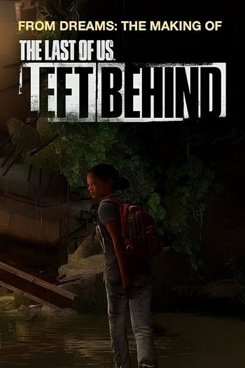 From Dreams - Making "The Last of Us: Left Behind"