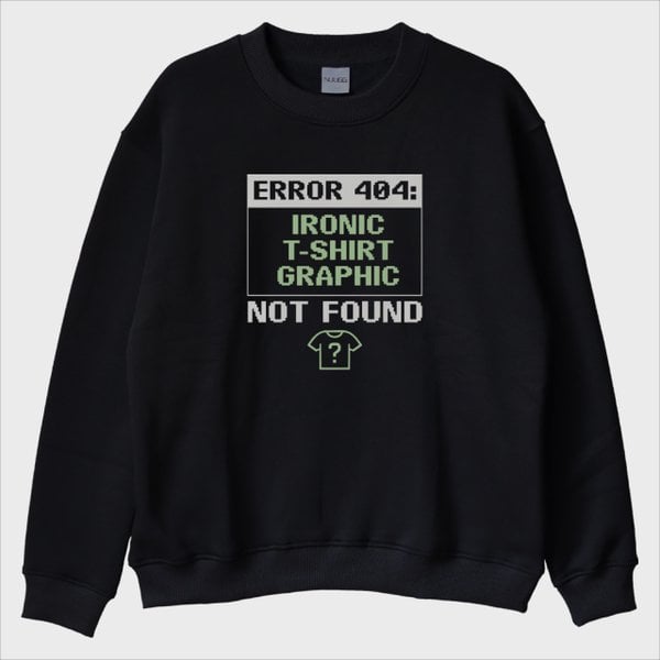 “Error 404” Sweatshirt