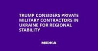 Trump Considers Private Military Contractors in Ukraine for Regional Stability | Ukraine news - #Mezha