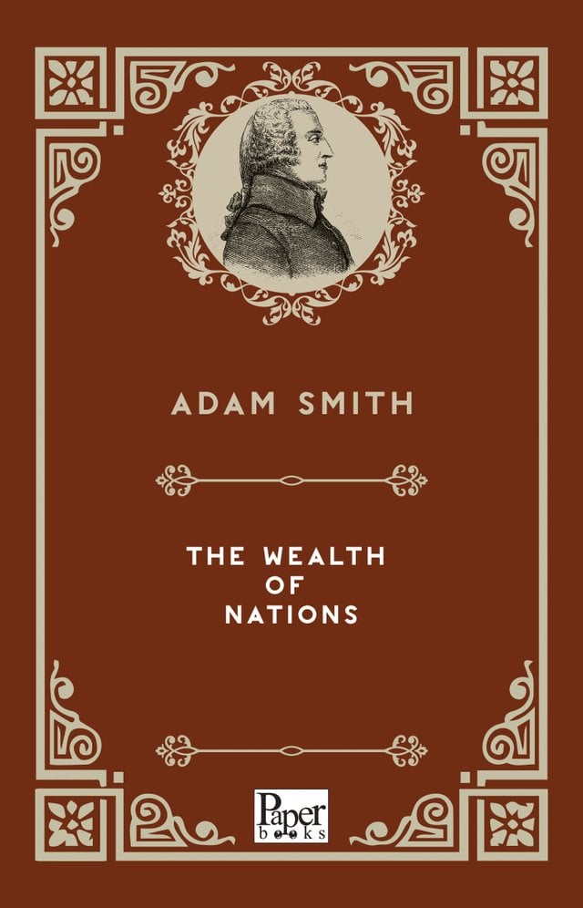 The Wealth Of Nations (Adam Smith)