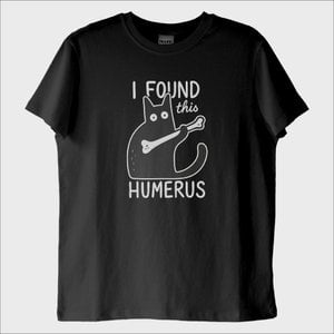 "I Found This Humerus" T-Shirt