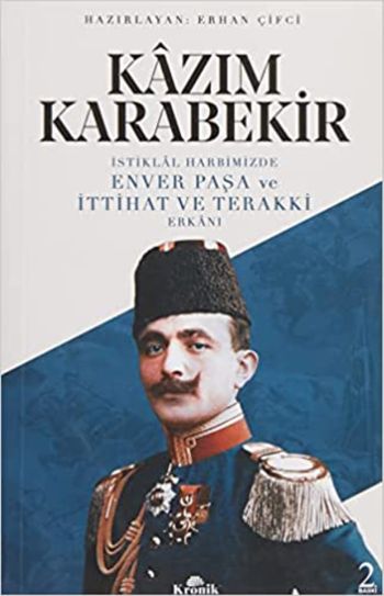 İstiklâl Harbimizde Enver Paşa ve İttihat ve Terakki Erkânı