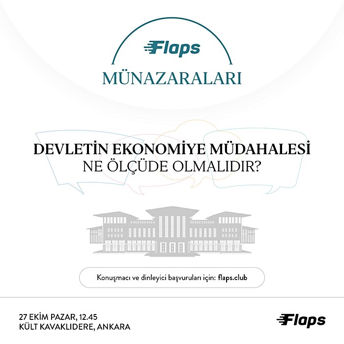 Flaps Münazaraları - Devletin ekonomiye müdahalesi ne ölçüde olmalıdır?