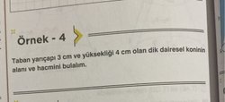 taban yarıcapı 3cm ve yüksekligi 4 cm olan dik dairesel koninin alanı ve hacmi nedir?