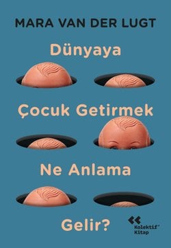 Dünyaya Çocuk Getirmek Ne Anlama Gelir?