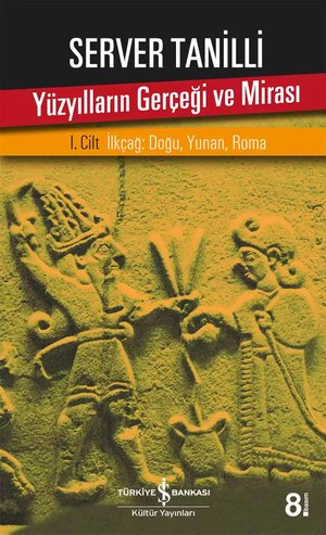 Yüzyılların Gerçeği ve Mirası - I. Cilt İlkçağ: Doğu, Yunan, Roma
