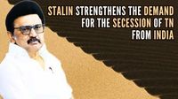 Stalin Strengthens Demand for Secession of TN from India