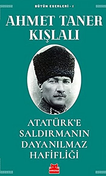 Atatürk'e Saldırmanın Dayanılmaz Hafifliği
