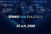 Business Today Thai Politics 22 สิงหาคม 2568