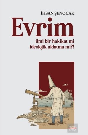 Evrim İlmi Bir Hakikat mi, İdeolojik Aldatma mı?!