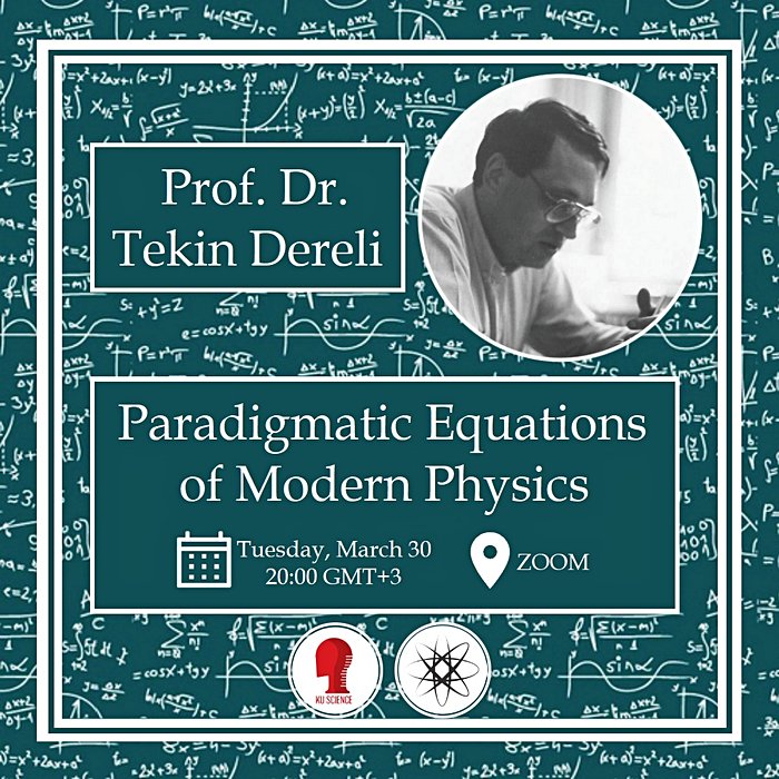 Paradigmatic Equations of Modern Physics, Prof. Dr. Tekin Dereli