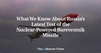 What We Know About Russia’s Latest Test of the Nuclear-Powered Burevestnik Missile - The Moscow Times