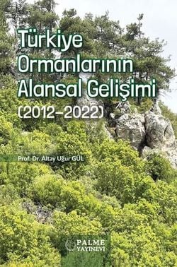 TÜRKİYE ORMANLARININ ALANSAL GELİŞİMİ (2012-2022)