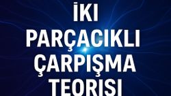 İki Parçacık teorisi