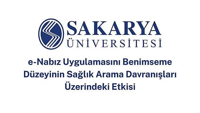 e-Nabız Uygulamasını Benimseme Düzeyinin Sağlık Arama Davranışları Üzerindeki Etkisi