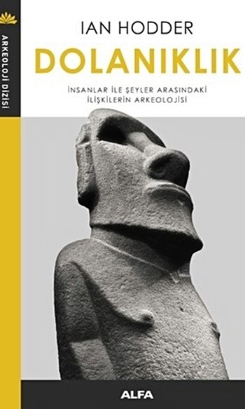 Dolanıklık: İnsanlar İle Şeyler Arasındaki İlişkilerin Arkeolojisi