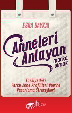 Anneleri Anlayan Marka Olmak