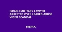 Israeli Military Lawyer Arrested Over Leaked Abuse Video Scandal | Ukraine news - #Mezha