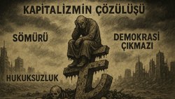 Kapitalizmin Çözülüşü Üzerine I - Batık Ekonomi ve Demokrasi Çıkmazı