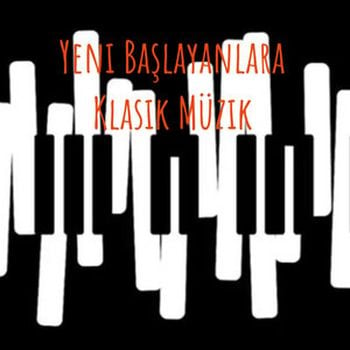 Yeni Başlayanlara Klasik Müzik