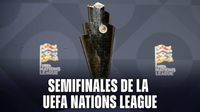 UEFA Nations League: así se jugarán las semifinales